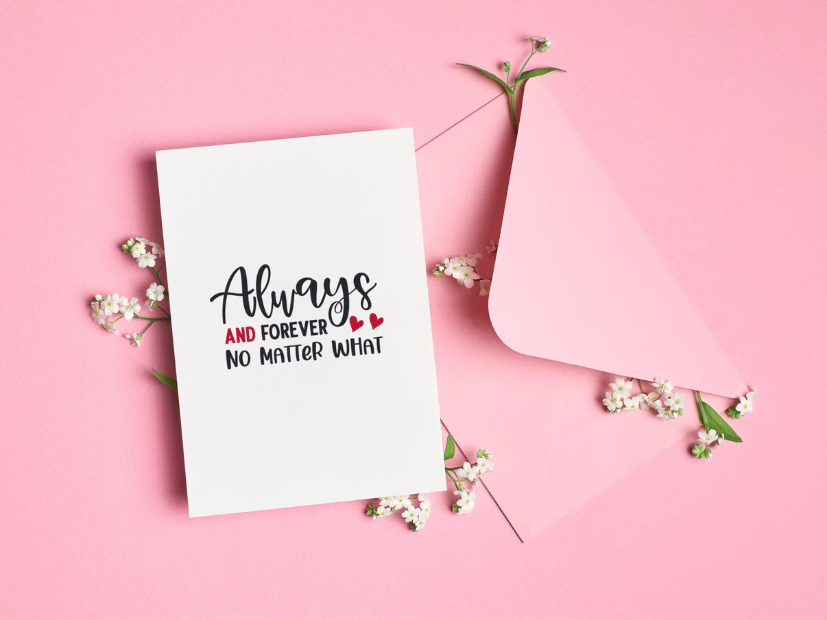Card "Always and forever no matter what"