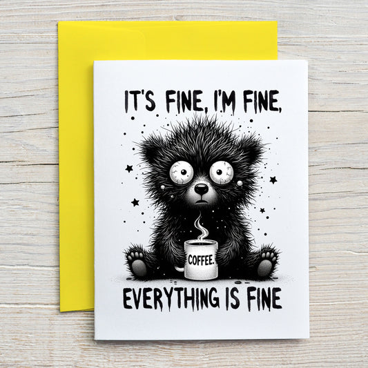 Card "It's fine, I'm fine, Everything is fine"