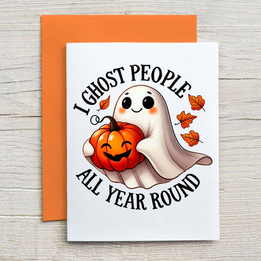 Card "I ghost people all year round"