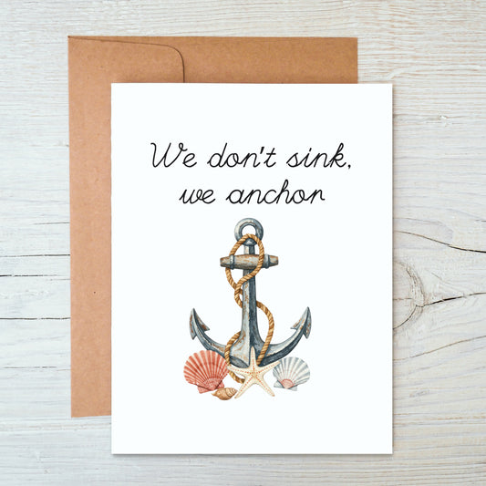 Card "We don't sink, we anchor"