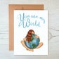 Card "You are my world"