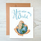 Card "You are my world"