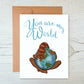 Card "You are my world"