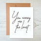 Card "You annoy me the least"