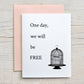 Card "One day we will be free"