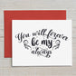 Card "You will forever be my always"