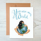 Card "You are my world"