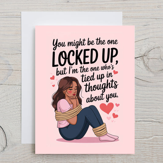 Card "You might be the one locked up..."